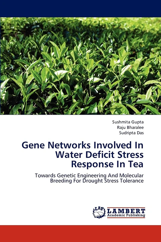 Gene Networks Involved In Water Deficit Stress Response In Tea: Towards Genetic Engineering And Molecular Breeding For Drought Stress Tolerance