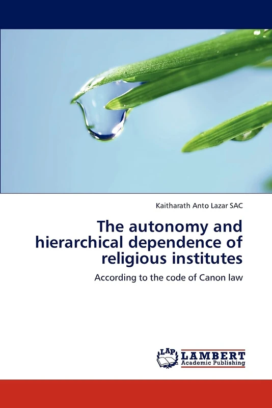 The autonomy and hierarchical dependence of religious institutes: According to the code of Canon law