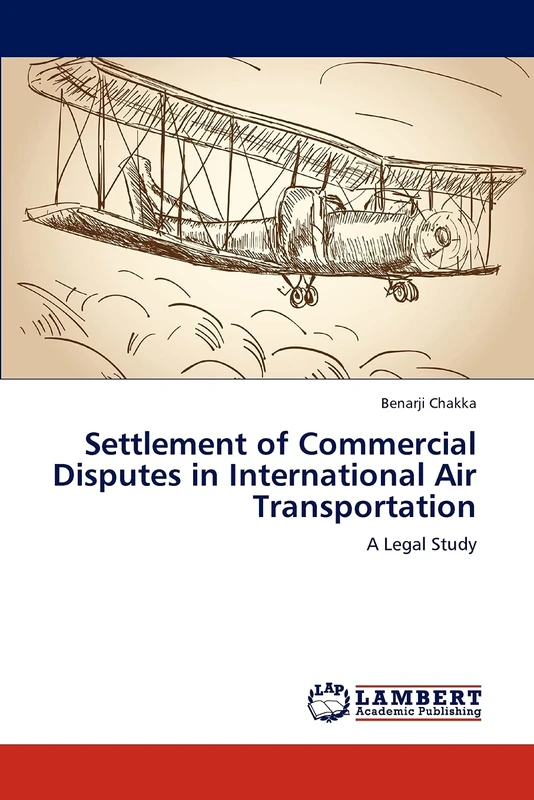 Settlement of Commercial Disputes in International Air Transportation: A Legal Study