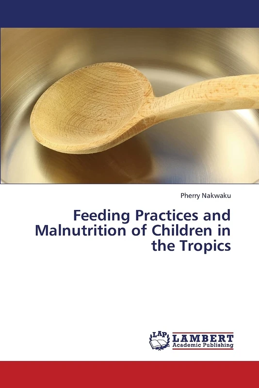 Feeding Practices and Malnutrition of Children in the Tropics