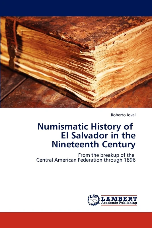 Numismatic History of El Salvador in the Nineteenth Century: From the breakup of the Central American Federation through 1896 - Image 1