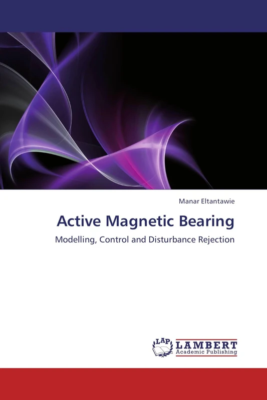 Active Magnetic Bearing: Modelling, Control and Disturbance Rejection