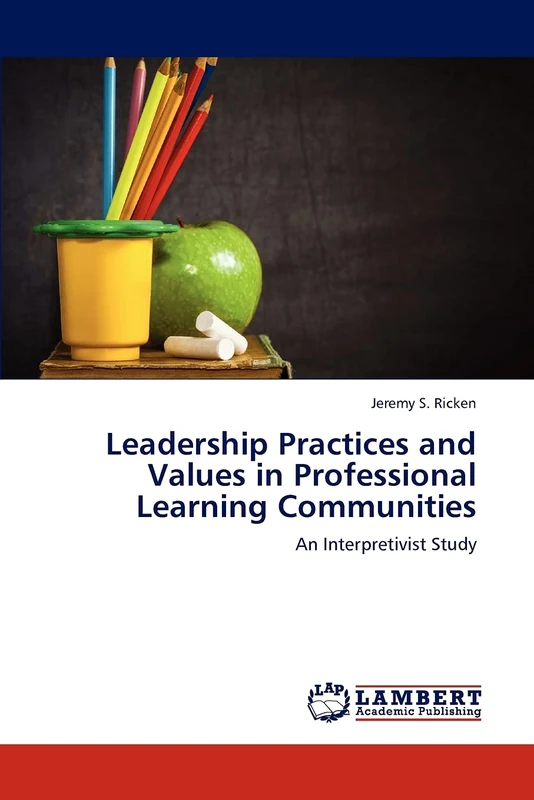 Leadership Practices and Values in Professional Learning Communities: An Interpretivist Study