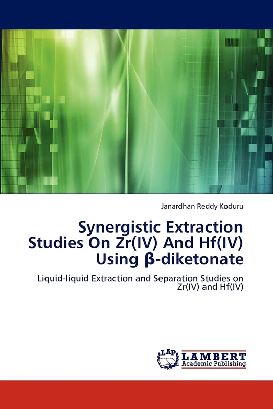 Synergistic Extraction Studies On Zr(IV) And Hf(IV) Using β-diketonate: Liquid-liquid Extraction and Separation Studies on Zr(IV) and Hf(IV)