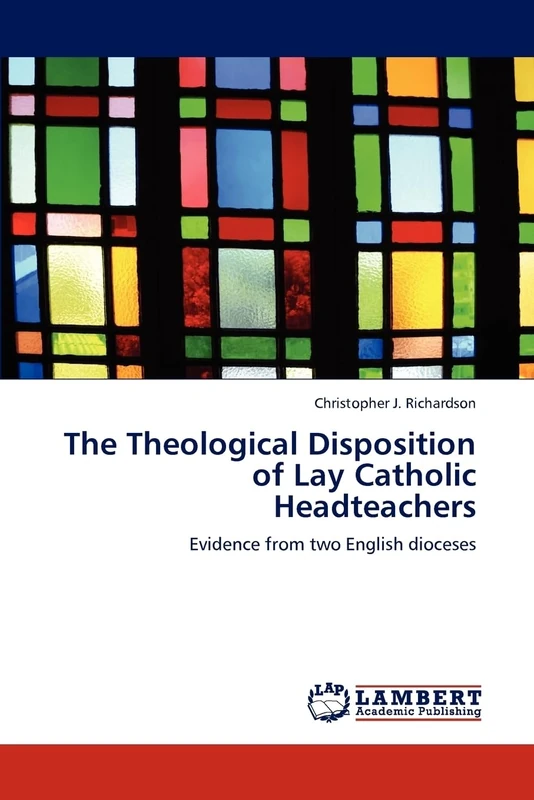 The Theological Disposition of Lay Catholic Headteachers: Evidence from two English dioceses