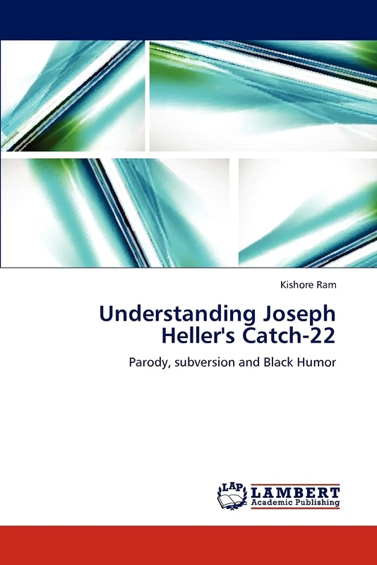 Understanding Joseph Heller's Catch-22: Parody, subversion and Black Humor