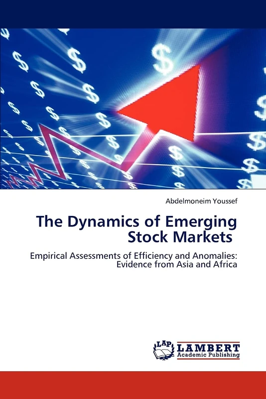 The Dynamics of Emerging Stock Markets: Empirical Assessments of Efficiency and Anomalies: Evidence from Asia and Africa