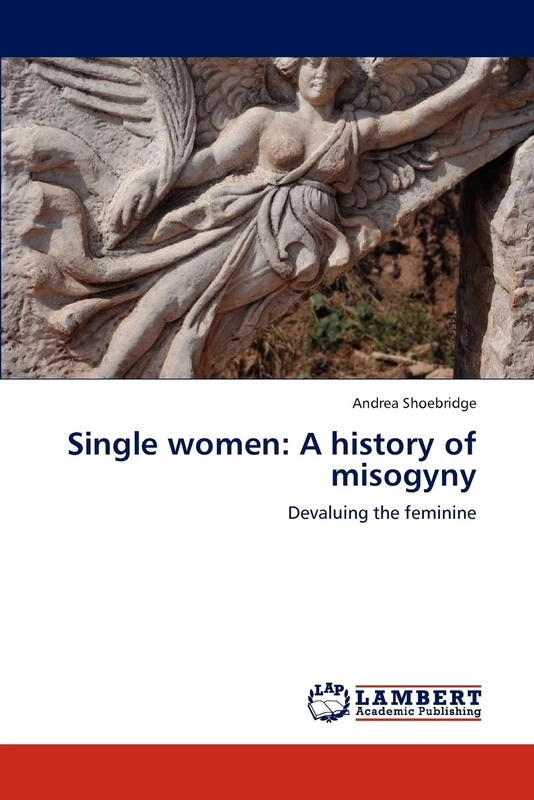 Single women: A history of misogyny: Devaluing the feminine