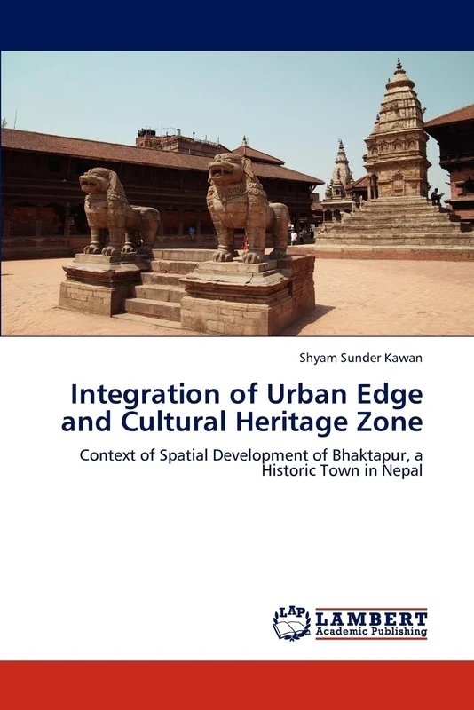 Integration of Urban Edge and Cultural Heritage Zone: Context of Spatial Development of Bhaktapur, a Historic Town in Nepal