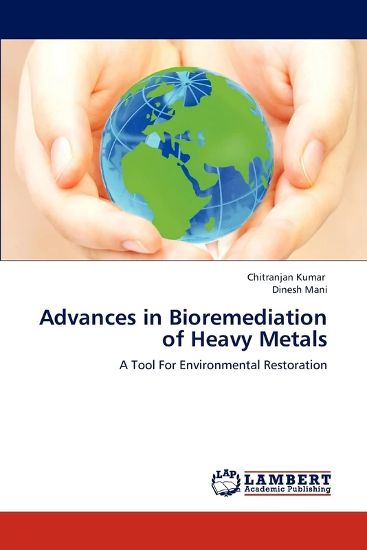 Advances in Bioremediation of Heavy Metals: A Tool For Environmental Restoration