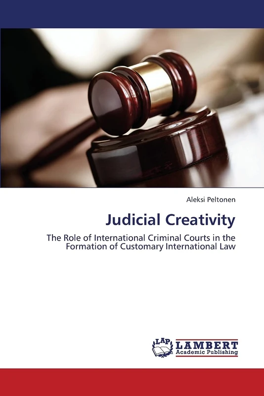 Judicial Creativity: The Role of International Criminal Courts in the Formation of Customary International Law - Image 1