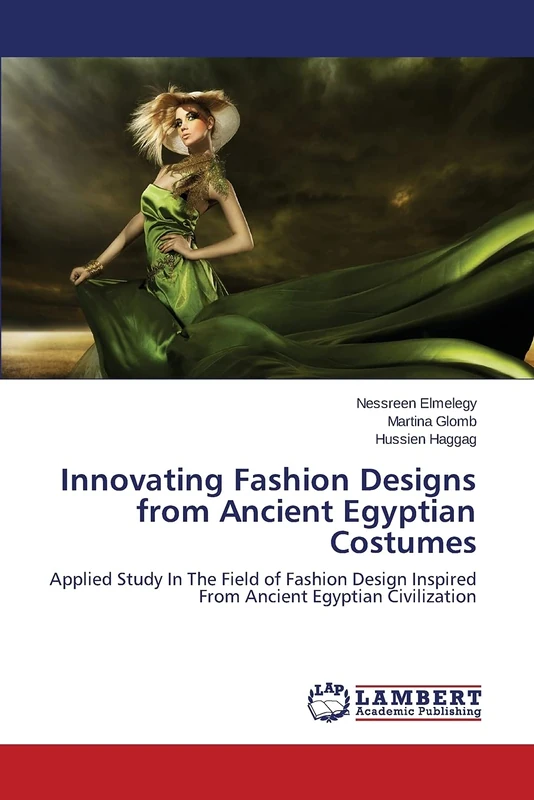 Innovating Fashion Designs from Ancient Egyptian Costumes: Applied Study In The Field of Fashion Design Inspired From Ancient Egyptian Civilization
