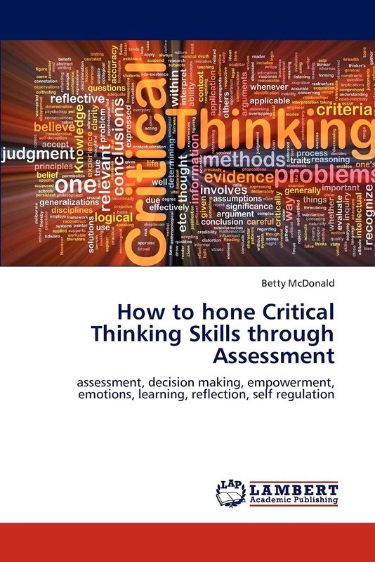 How to hone Critical Thinking Skills through Assessment: assessment, decision making, empowerment, emotions, learning, reflection, self regulation
