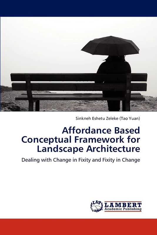 Affordance Based Conceptual Framework for Landscape Architecture: Dealing with Change in Fixity and Fixity in Change