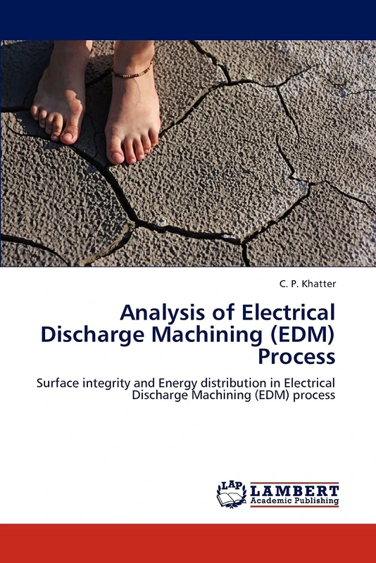 Analysis of Electrical Discharge Machining (EDM) Process: Surface integrity and Energy distribution in Electrical Discharge Machining (EDM) process