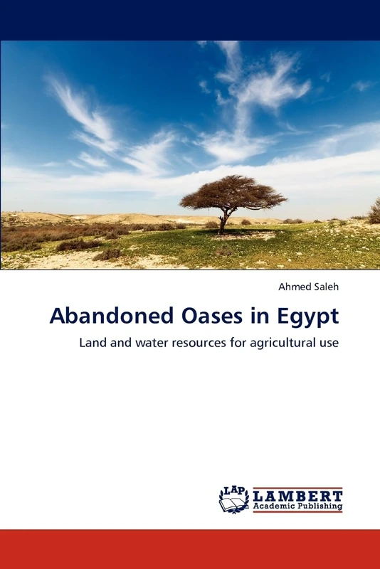 Abandoned Oases in Egypt: Land and water resources for agricultural use
