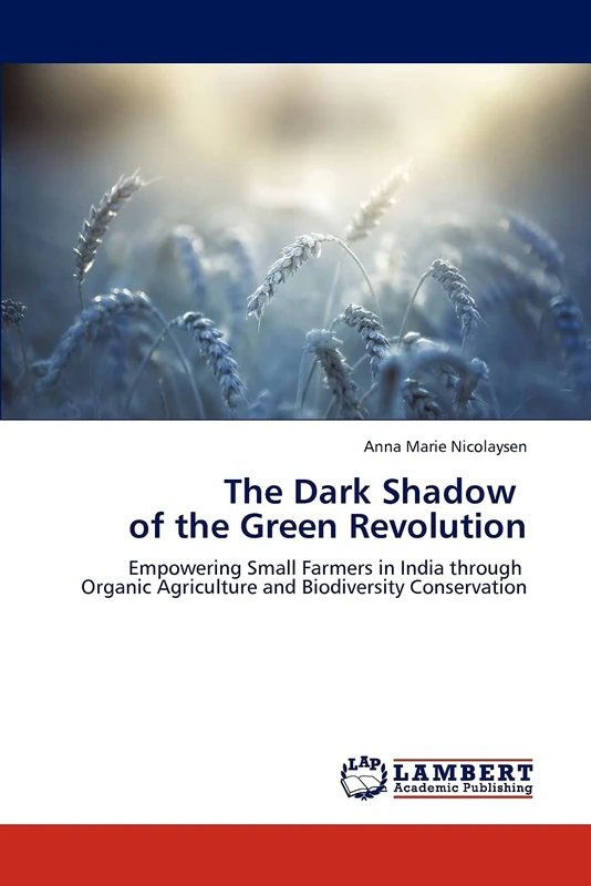 The Dark Shadow of the Green Revolution: Empowering Small Farmers in India through Organic Agriculture and Biodiversity Conservation - Image 1