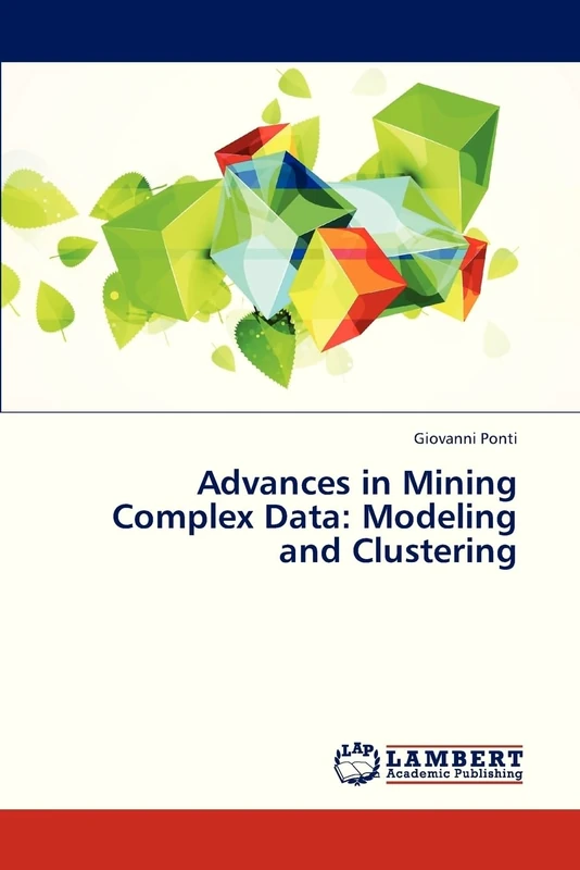 Advances in Mining Complex Data: Modeling and Clustering