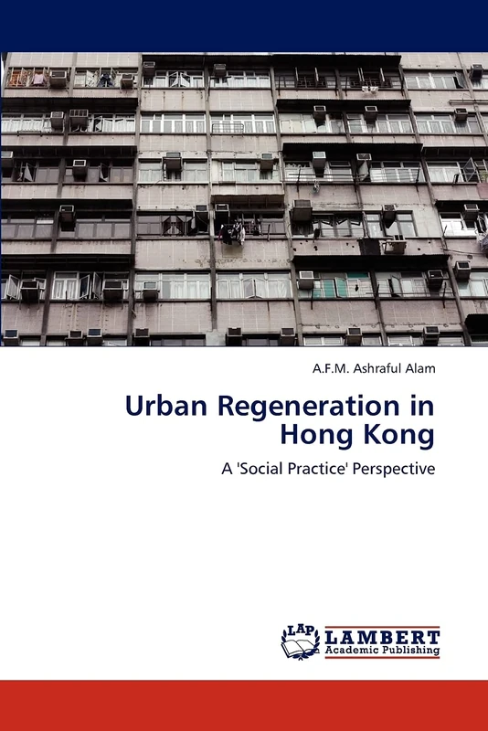 Urban Regeneration in Hong Kong: A 'Social Practice' Perspective