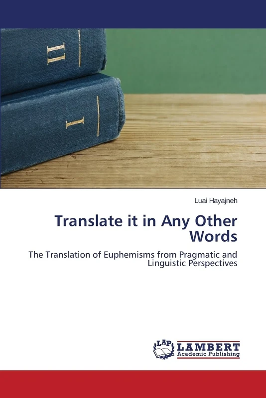 Translate it in Any Other Words: The Translation of Euphemisms from Pragmatic and Linguistic Perspectives