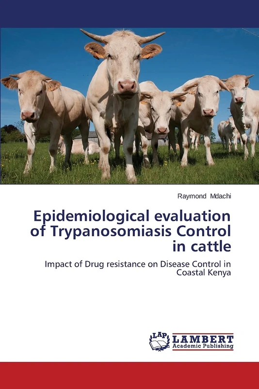 Epidemiological evaluation of Trypanosomiasis Control in cattle: Impact of Drug resistance on Disease Control in Coastal Kenya