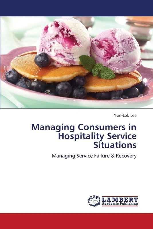 Managing Consumers in Hospitality Service Situations: Managing Service Failure & Recovery