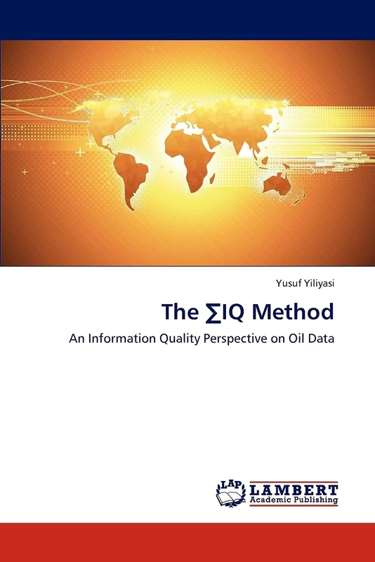 The ∑IQ Method: An Information Quality Perspective on Oil Data