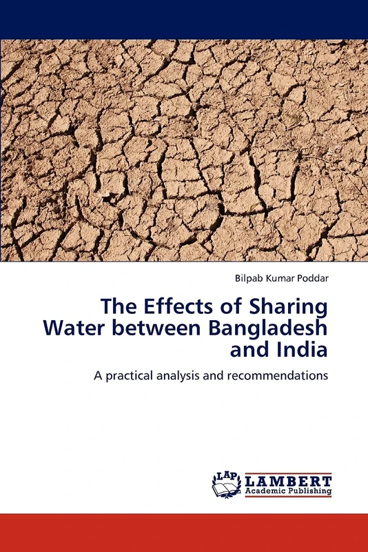 The Effects of Sharing Water between Bangladesh and India: A practical analysis and recommendations