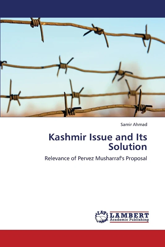 Kashmir Issue and Its Solution: Relevance of Pervez Musharraf's Proposal