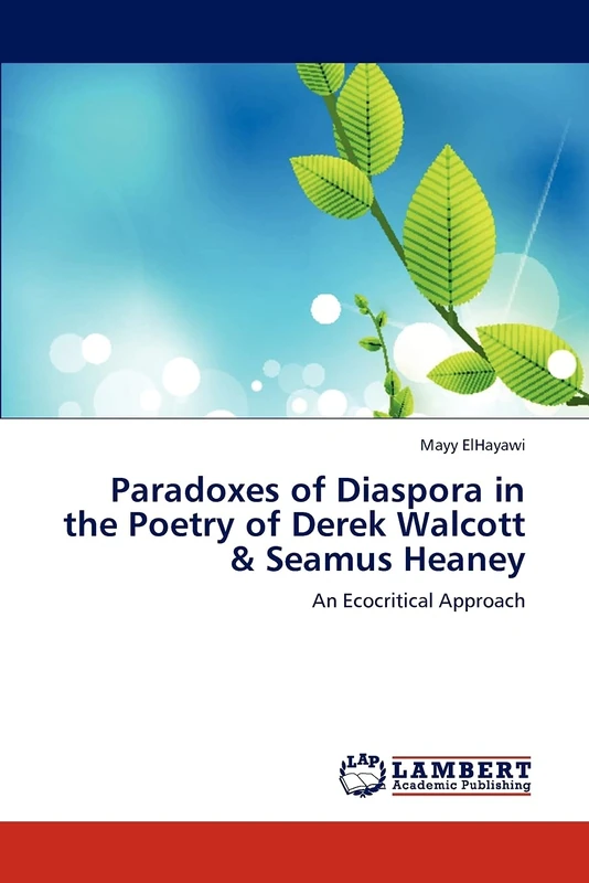 Paradoxes of Diaspora in the Poetry of Derek Walcott & Seamus Heaney: An Ecocritical Approach