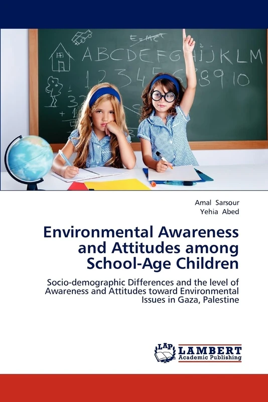 Environmental Awareness and Attitudes among School-Age Children: Socio-demographic Differences and the level of Awareness and Attitudes toward Environmental Issues in Gaza, Palestine