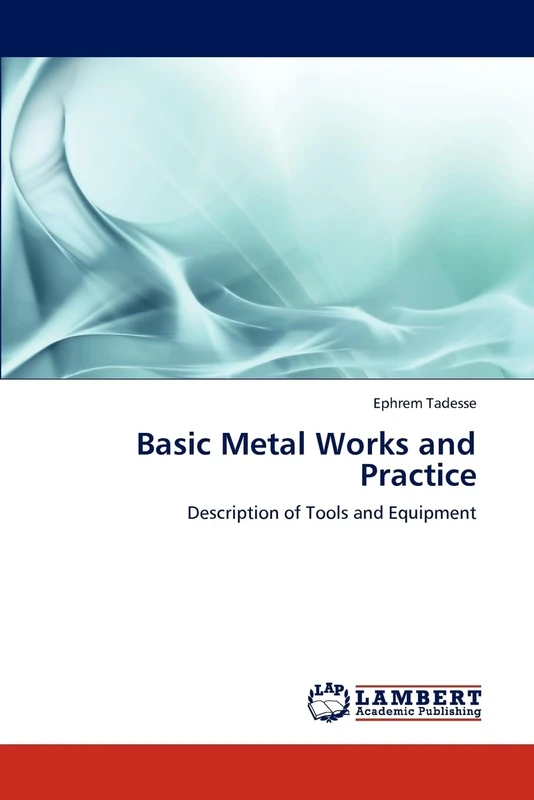 Basic Metal Works and Practice: Description of Tools and Equipment