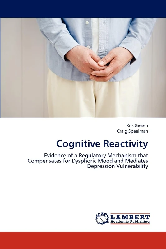 Cognitive Reactivity: Evidence of a Regulatory Mechanism that Compensates for Dysphoric Mood and Mediates Depression Vulnerability