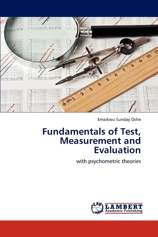 Fundamentals of Test, Measurement and Evaluation: with psychometric theories