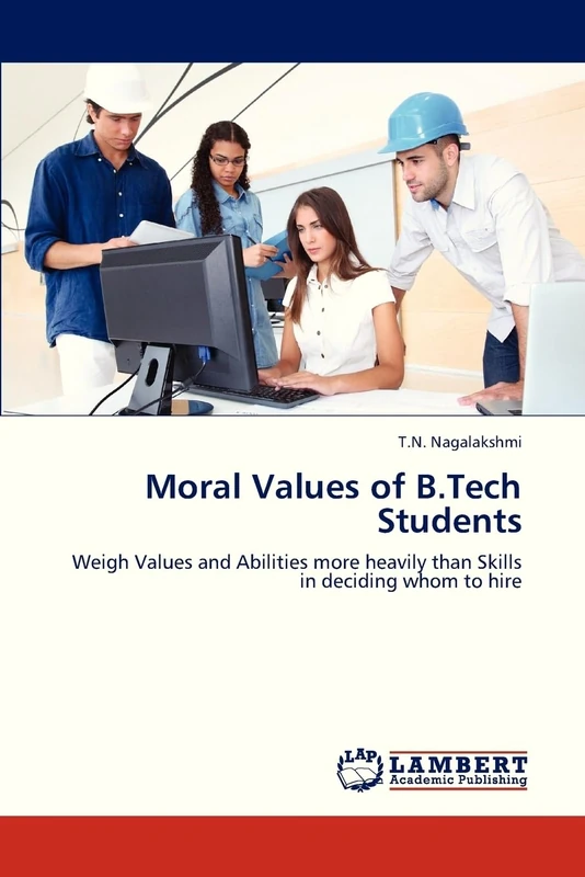 Moral Values of B.Tech Students: Weigh Values and Abilities more heavily than Skills in deciding whom to hire - Image 1
