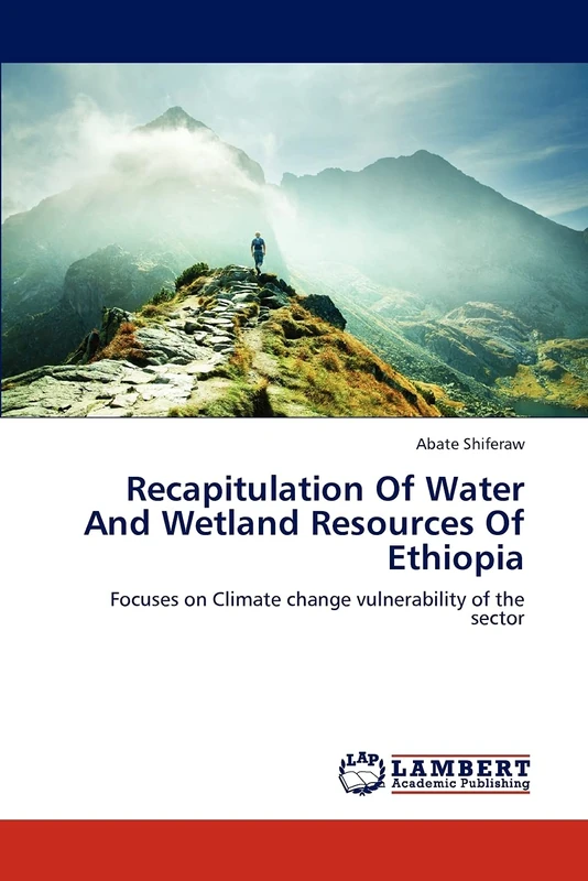 Recapitulation Of Water And Wetland Resources Of Ethiopia: Focuses on Climate change vulnerability of the sector