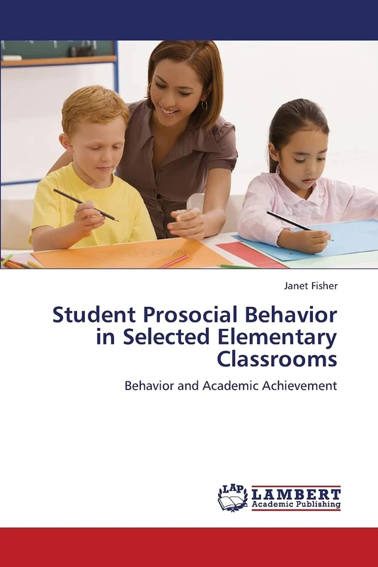 Student Prosocial Behavior in Selected Elementary Classrooms: Behavior and Academic Achievement