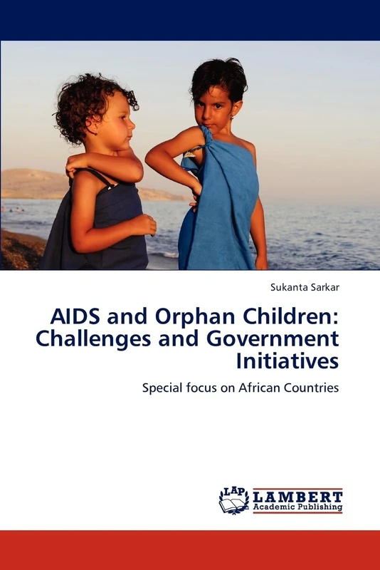 AIDS and Orphan Children: Challenges and Government Initiatives: Special focus on African Countries