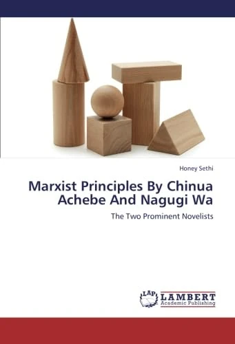 Marxist Principles By Chinua Achebe And Nagugi Wa: The Two Prominent Novelists