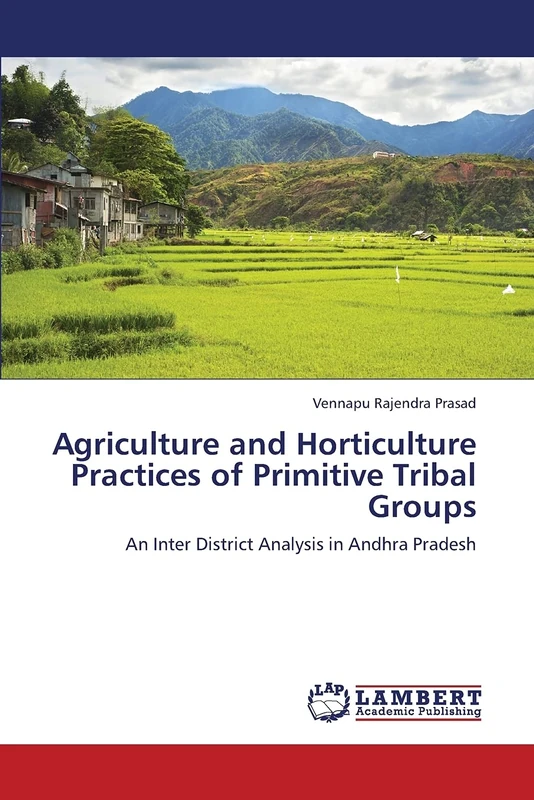 Agriculture and Horticulture Practices of Primitive Tribal Groups: An Inter District Analysis in Andhra Pradesh