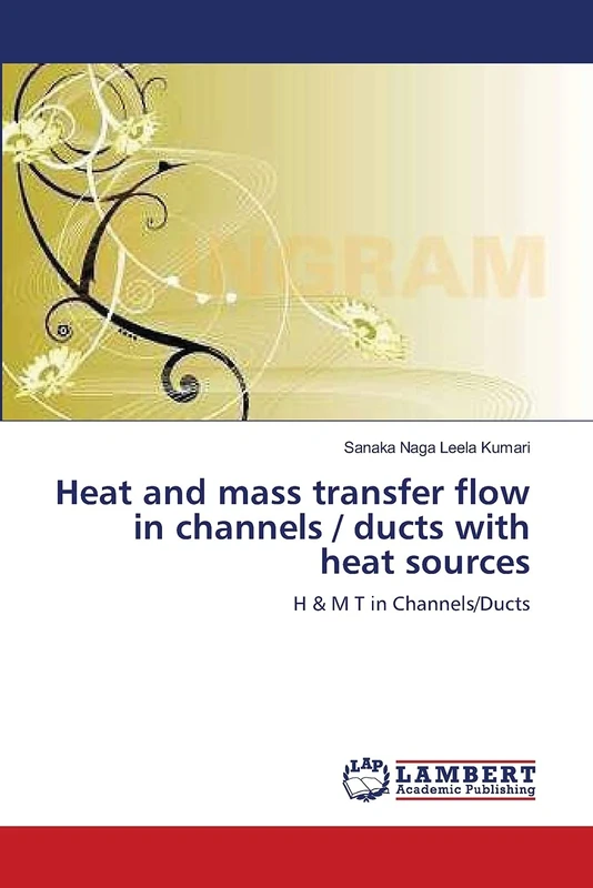 Heat and mass transfer flow in channels / ducts with heat sources: H & M T in Channels/Ducts