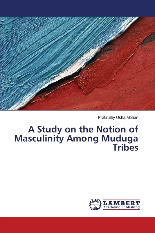 A Study on the Notion of Masculinity Among Muduga Tribes