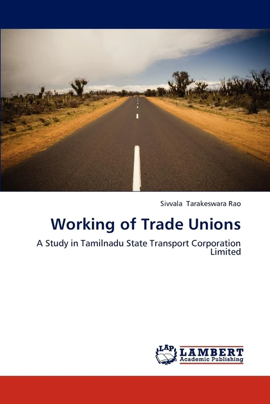 Working of Trade Unions: A Study in Tamilnadu State Transport Corporation Limited