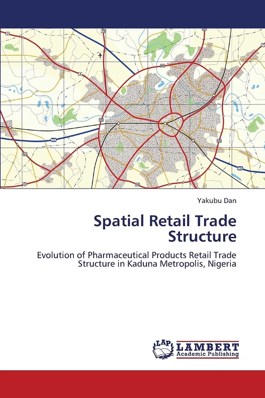 Spatial Retail Trade Structure: Evolution of Pharmaceutical Products Retail Trade Structure in Kaduna Metropolis, Nigeria