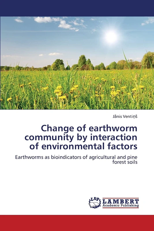 Change of earthworm community by interaction of environmental factors: Earthworms as bioindicators of agricultural and pine forest soils