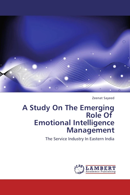 A Study On The Emerging Role Of Emotional Intelligence Management: The Service Industry In Eastern India