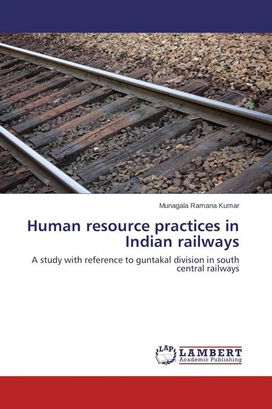 Human resource practices in Indian railways: A study with reference to guntakal division in south central railways