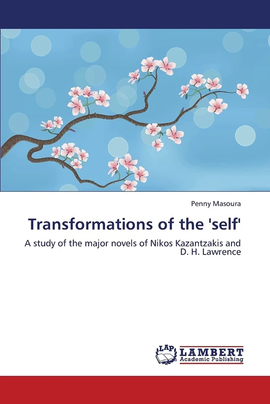 Transformations of the 'self': A study of the major novels of Nikos Kazantzakis and D. H. Lawrence