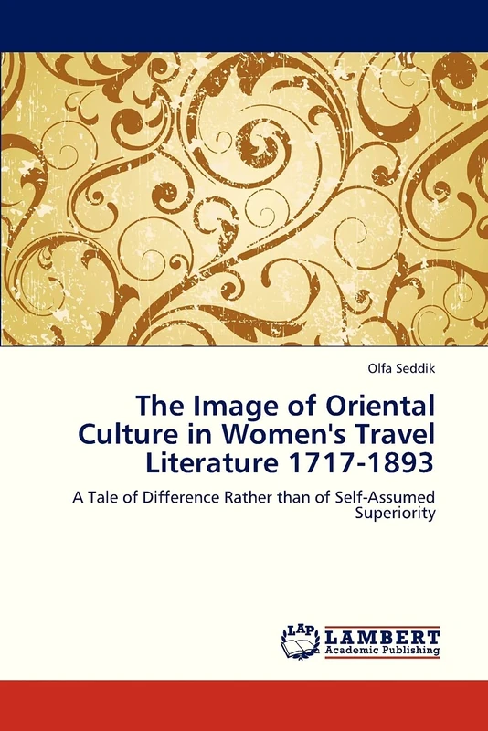The Image of Oriental Culture in Women's Travel Literature 1717-1893: A Tale of Difference Rather than of Self-Assumed Superiority - Image 1