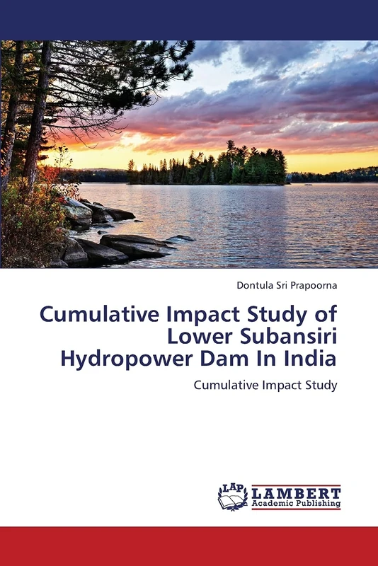 Cumulative Impact Study of Lower Subansiri Hydropower Dam In India: Cumulative Impact Study